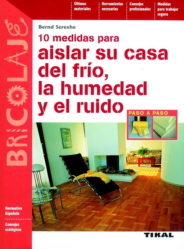 AISLAR SU CASA DEL FRIO,LA HUMEDAD Y EL RUIDO | 9788430593897 | SEREXHE,BERND | Galatea Llibres | Librería online de Reus, Tarragona | Comprar libros en catalán y castellano online