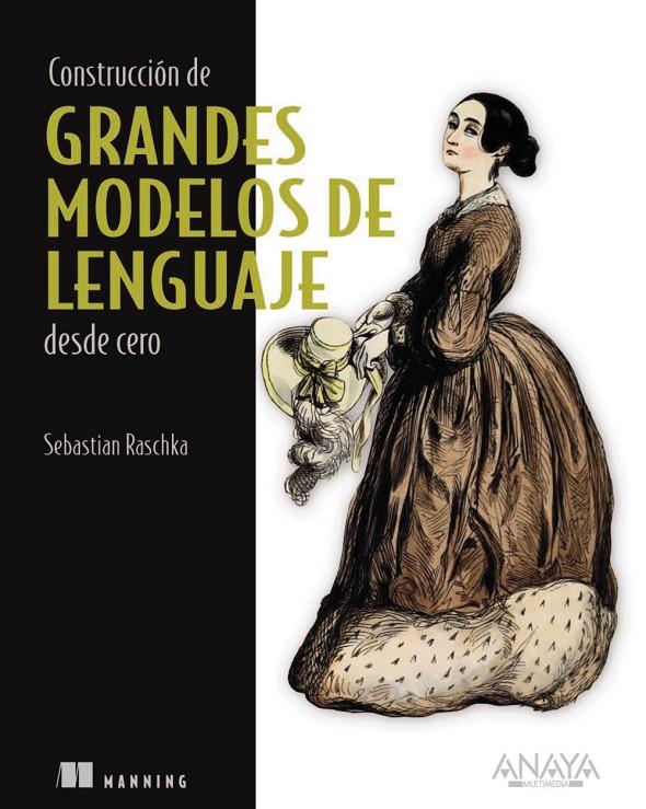 CONSTRUCCIÓN DE GRANDES MODELOS DE LENGUAJE DESDE CERO | 9788441552517 | RASCHKA, SEBASTIAN | Galatea Llibres | Llibreria online de Reus, Tarragona | Comprar llibres en català i castellà online