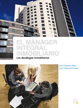 MÁNAGER INTEGRAL INMOBILIARIO. LOS DECÁLOGOS INMOBILIARIOS | 9788498803761 | VILAJOSANA CRUSELLS,, JORDI | Galatea Llibres | Librería online de Reus, Tarragona | Comprar libros en catalán y castellano online
