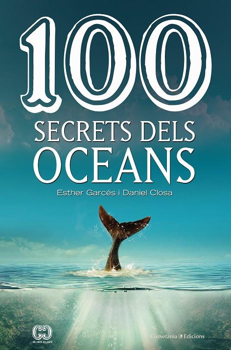 100 SECRETS DELS OCEANS | 9788490347614 | CLOSA I AUTET , DANIEL/GARCÉS I PIERES , ESTHER | Galatea Llibres | Llibreria online de Reus, Tarragona | Comprar llibres en català i castellà online