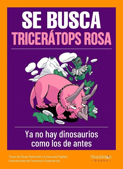 SE BUSCA TRICERÁTOPS ROSA | 9788413610818 | MATTARELLI, DIEGO/PAGLIARI, EMANUELA | Galatea Llibres | Llibreria online de Reus, Tarragona | Comprar llibres en català i castellà online