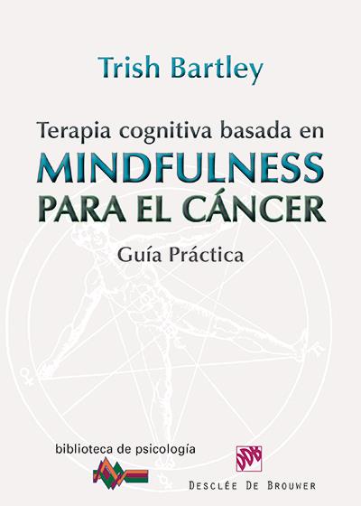 TERAPIA COGNITIVA BASADA EN MINDFULNESS PARA EL CÁNCER | 9788433026569 | BARTLEY, TRISH | Galatea Llibres | Librería online de Reus, Tarragona | Comprar libros en catalán y castellano online