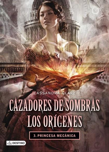 PRINCESA MECÁNICA (CAZADORES DE SOMBRAS. LOS ORÍGENES, 3)  | 9788408038269 | CLARE, CASSANDRA | Galatea Llibres | Llibreria online de Reus, Tarragona | Comprar llibres en català i castellà online