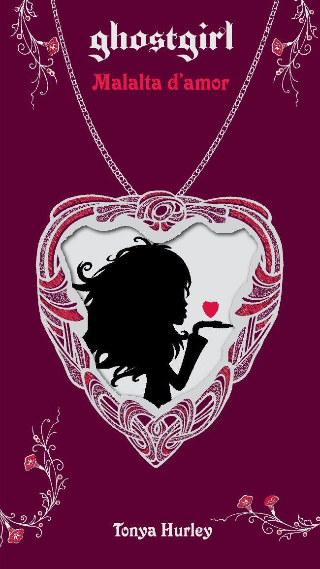 GHOSTGIRL. MALALTA D'AMOR | 9788499322865 | HURLEY, TONYA | Galatea Llibres | Llibreria online de Reus, Tarragona | Comprar llibres en català i castellà online