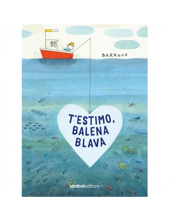 T'ESTIMO BALENA BLAVA | 9788418696039 | BARROUX | Galatea Llibres | Llibreria online de Reus, Tarragona | Comprar llibres en català i castellà online