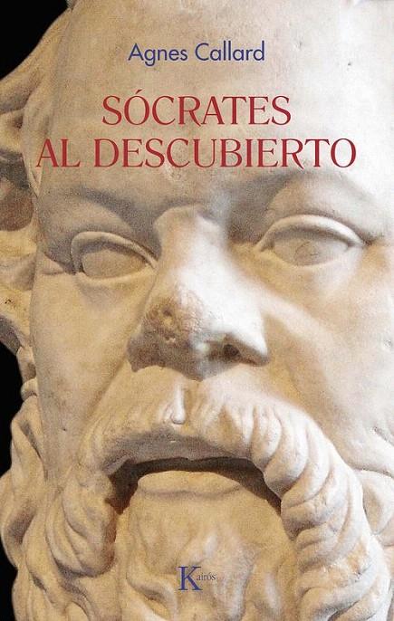 SÓCRATES AL DESCUBIERTO | 9788411213462 | CALLARD, AGNES | Galatea Llibres | Librería online de Reus, Tarragona | Comprar libros en catalán y castellano online