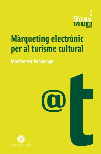 MARQUETING ELECTRONIC PER AL TURISME CULTURAL | 9788493716233 | PEÑARROYA, MONTSERRAT | Galatea Llibres | Librería online de Reus, Tarragona | Comprar libros en catalán y castellano online