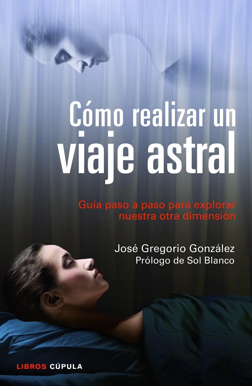 CÓMO REALIZAR UN VIAJE ASTRAL | 9788448018719 | GONZÁLEZ, JOSE G. | Galatea Llibres | Librería online de Reus, Tarragona | Comprar libros en catalán y castellano online