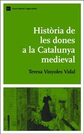 HISTORIA DE LES DONES A LA CATALUNYA MEDIEVAL | 9788497661393 | VINYOLES VIDAL, TERESA | Galatea Llibres | Llibreria online de Reus, Tarragona | Comprar llibres en català i castellà online