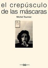 CREPUSCULO DE LAS MASCARAS, EL | 9788425218798 | TOURNIER, MICHEL | Galatea Llibres | Llibreria online de Reus, Tarragona | Comprar llibres en català i castellà online