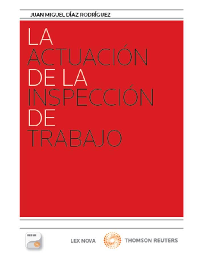 LA ACTUACIÓN DE LA INSPECCIÓN DE TRABAJO (PAPEL + E-BOOK) | 9788498986549 | DÍAZ RODRÍGUEZ, JUAN MIGUEL | Galatea Llibres | Librería online de Reus, Tarragona | Comprar libros en catalán y castellano online