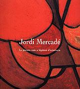 JORDI MERCADE. LA PINTURA COMO A HIPOTESI D`EXISTENCIA | 9788489890459 | ASSUMPTA ROSÉS I ARNAU PUIG | Galatea Llibres | Librería online de Reus, Tarragona | Comprar libros en catalán y castellano online