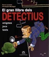 GRAN LLIBRE DELS DETECTIUS, EL | 9788484183754 | LECARME, PIERRE/CHRISTOPHE MONTAGUT | Galatea Llibres | Librería online de Reus, Tarragona | Comprar libros en catalán y castellano online