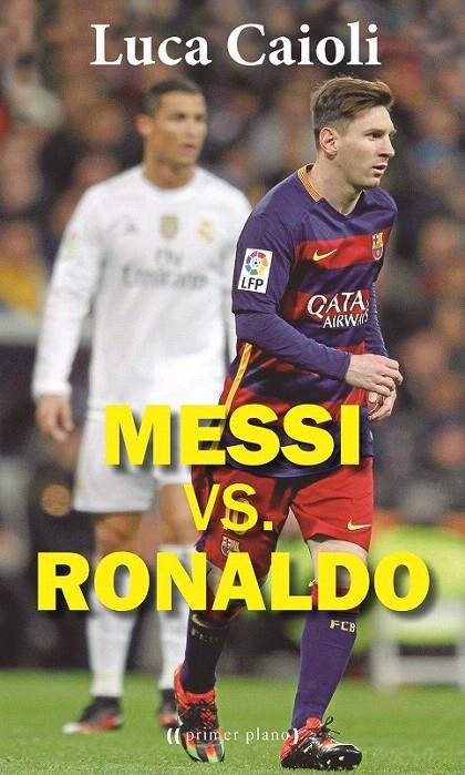 MESSI VS. RONALDO | 9788416541270 | CAIOLI, LUCA | Galatea Llibres | Llibreria online de Reus, Tarragona | Comprar llibres en català i castellà online