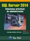 SQL SERVER 2014 SOLUCIONES PRÁCTICAS DE ADMINISTRACIÓN | 9788499645179 | MEDINA SERRANO, SANTIAGO | Galatea Llibres | Librería online de Reus, Tarragona | Comprar libros en catalán y castellano online
