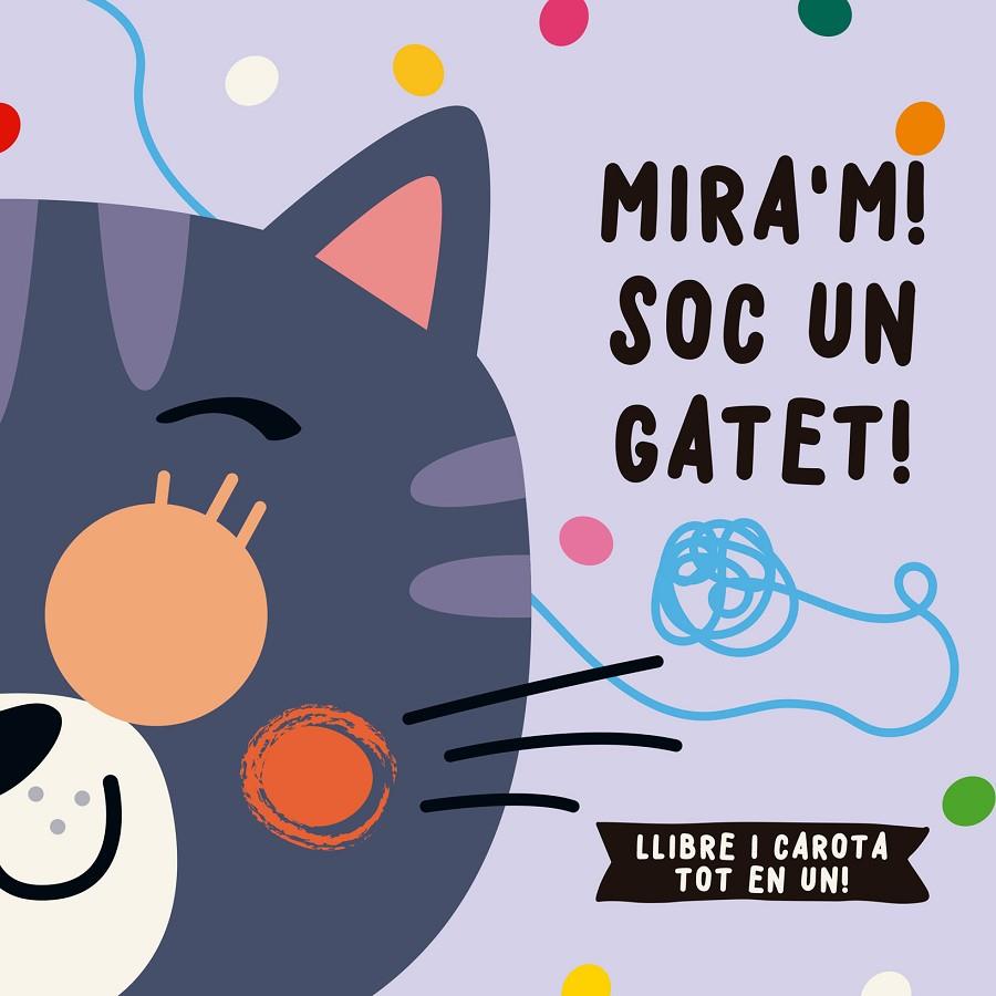 MIRA'M! SOC UN GATET! | 9788412641578 | DE BEER, ESTHER/LOUWERS, TANJA/STUDIO IMAGEBOOKS | Galatea Llibres | Librería online de Reus, Tarragona | Comprar libros en catalán y castellano online
