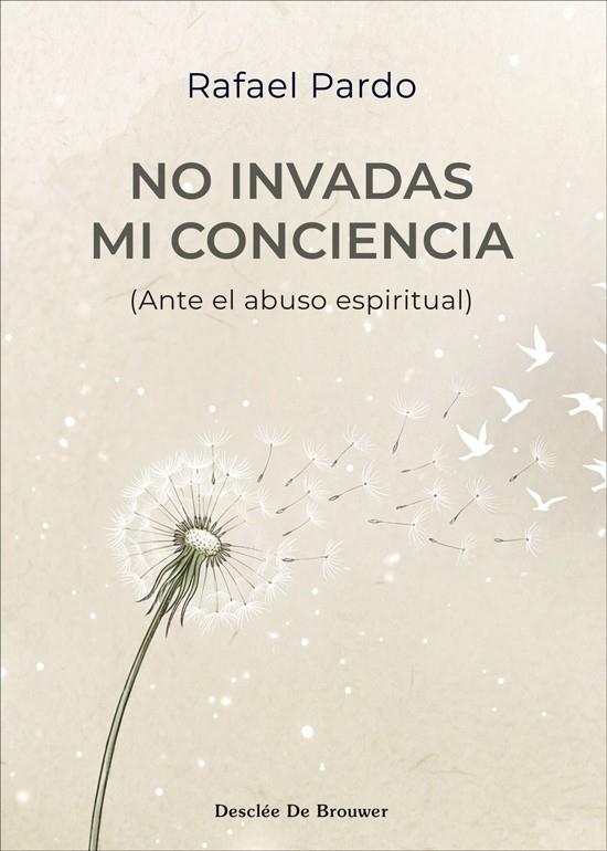 NO INVADAS MI CONCIENCIA (ANTE EL ABUSO ESPIRITUAL) | 9788433040008 | PARDO FERNÁNDEZ, RAFAEL | Galatea Llibres | Llibreria online de Reus, Tarragona | Comprar llibres en català i castellà online