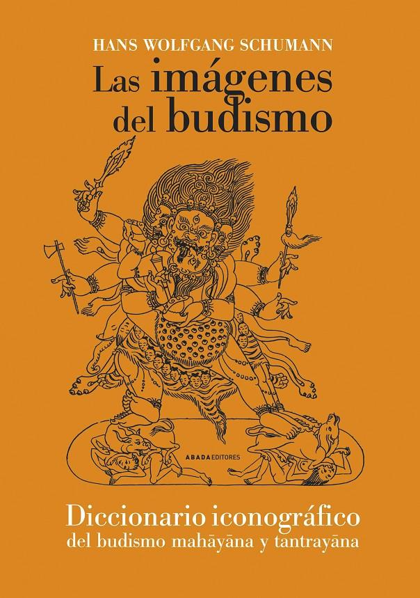 IMAGENES DEL BUDISMO : UN MANUAL ICONOGRAFICO DEL BUDISM | 9788496258723 | SCHUMANN, HANS WOLFGANG | Galatea Llibres | Librería online de Reus, Tarragona | Comprar libros en catalán y castellano online