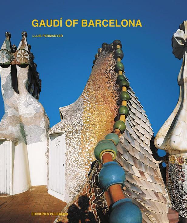 GAUDI OF BARCELONA (EN) | 9788434313026 | PERMANYER, LLUIS | Galatea Llibres | Librería online de Reus, Tarragona | Comprar libros en catalán y castellano online