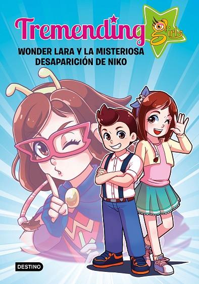 TREMENDING GIRLS. WONDER LARA Y LA MISTERIOSA DESAPARICIÓN DE NIKO | 9788408204336 | TREMENDING GIRLS FACTORY | Galatea Llibres | Librería online de Reus, Tarragona | Comprar libros en catalán y castellano online