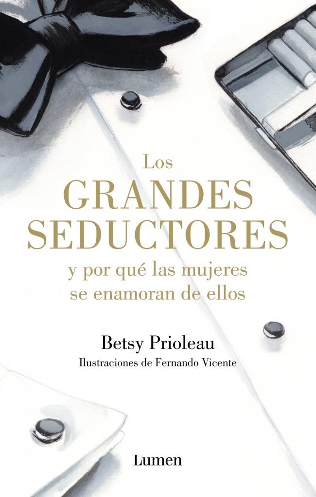 LOS GRANDES SEDUCTORES Y POR QUÉ LAS MUJERES SE ENAMORAN DE ELLOS | 9788426400116 | PRIOLEAU, BETSY | Galatea Llibres | Llibreria online de Reus, Tarragona | Comprar llibres en català i castellà online