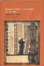 RAMON LLULL Y EL SECRETO DE LA VIDA. | 9788478446001 | VEGA,AMADOR | Galatea Llibres | Llibreria online de Reus, Tarragona | Comprar llibres en català i castellà online