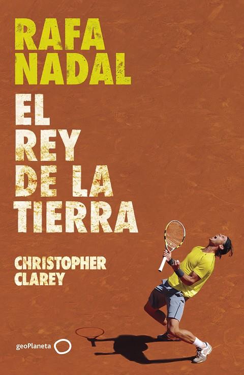 RAFA NADAL. EL REY DE LA TIERRA | 9788408304371 | CLAREY, CHRISTOPHER | Galatea Llibres | Llibreria online de Reus, Tarragona | Comprar llibres en català i castellà online