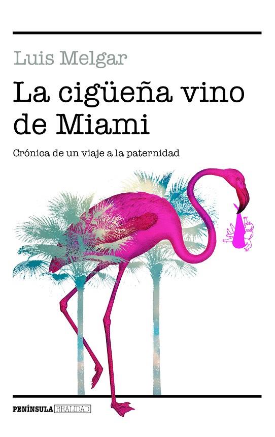 LA CIGÜEÑA VINO DE MIAMI | 9788499427096 | MELGAR, LUIS | Galatea Llibres | Llibreria online de Reus, Tarragona | Comprar llibres en català i castellà online