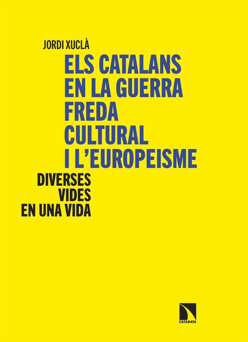 ELS CATALANS EN LA GUERRA FREDA CULTURAL I L’EUROPEISME | 9788410675988 | XUCLÀ, JORDI | Galatea Llibres | Librería online de Reus, Tarragona | Comprar libros en catalán y castellano online