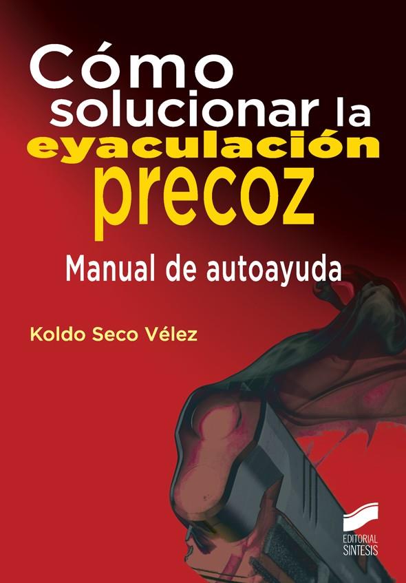 CÓMO SOLUCIONAR LA EYACULACIÓN PRECOZ | 9788490773024 | SECO VÉLEZ, KOLDO | Galatea Llibres | Librería online de Reus, Tarragona | Comprar libros en catalán y castellano online
