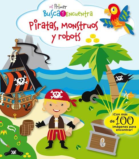 MI PRIMER BUSCA Y ENCUENTRA. PIRATAS, MONSTRUOS Y ROBOTS | 9788417064143 | PESKIN, SVETLANA | Galatea Llibres | Librería online de Reus, Tarragona | Comprar libros en catalán y castellano online