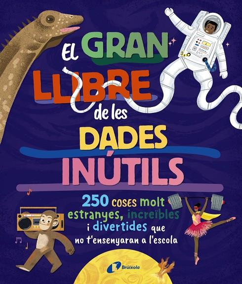EL GRAN LLIBRE DE LES DADES INÚTILS. 250 COSES MOLT ESTRANYES, INCREÏBLES I DIVERTIDES QUE NO T'ENSENYARAN A L'ESCOLA | 9788413494326 | ALLAN, SOPHIE | Galatea Llibres | Llibreria online de Reus, Tarragona | Comprar llibres en català i castellà online