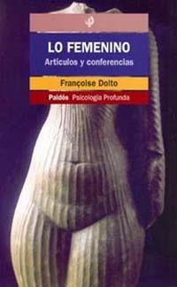 LO FEMENINO. ARTICULOS Y CONFERENCIAS | 9788449309069 | DOLTO, FRANÇOIS | Galatea Llibres | Librería online de Reus, Tarragona | Comprar libros en catalán y castellano online