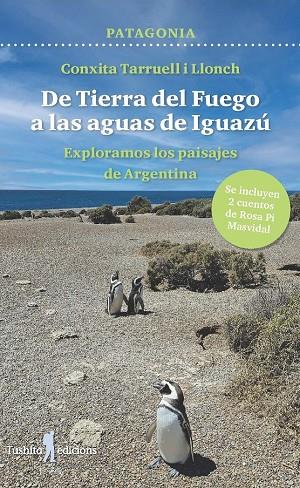 PATAGONIA - DE TIERRA DEL FUEGO A LAS AGUAS DE IGUAZÚ | 9788412944839 | TARRUELL I LLONCH, CONXITA | Galatea Llibres | Librería online de Reus, Tarragona | Comprar libros en catalán y castellano online