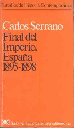 FINAL DEL IMPERIO.ESPAÑA 1895-1898 | 9788432304804 | SERRANO,CARLOS | Galatea Llibres | Librería online de Reus, Tarragona | Comprar libros en catalán y castellano online
