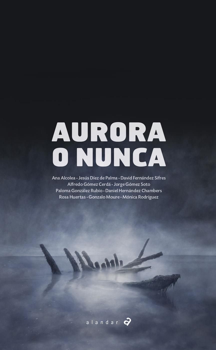 AURORA O NUNCA | 9788414011386 | ALCOLEA, ANA/DíEZ DE PALMA, JESúS/FERNáNDEZ SIFRES, DAVID/GóMEZ CERDá, ALFREDO/GóMEZ SOTO, JORGE/GON | Galatea Llibres | Librería online de Reus, Tarragona | Comprar libros en catalán y castellano online