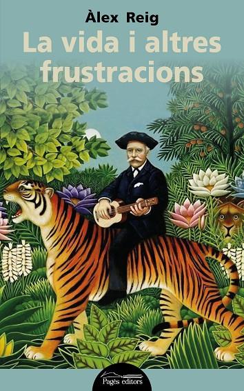 LA VIDA I ALTRES FRUSTRACIONS | 9788413030791 | REIG, ÀLEX | Galatea Llibres | Llibreria online de Reus, Tarragona | Comprar llibres en català i castellà online
