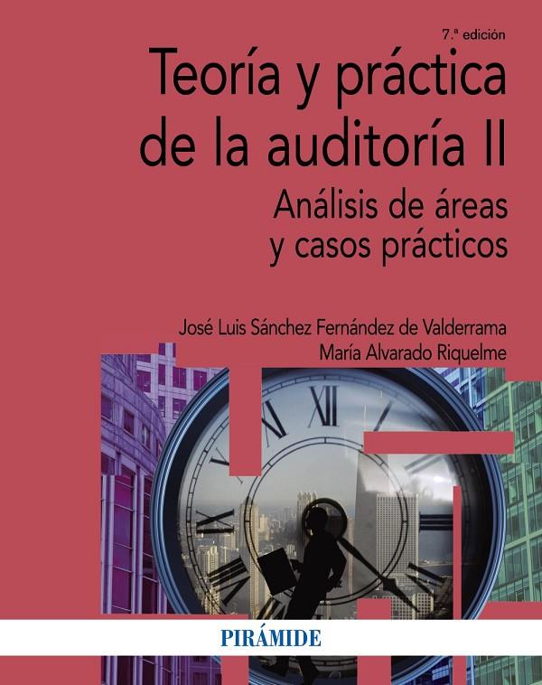 TEORíA Y PRáCTICA DE LA AUDITORíA II | 9788436838244 | SáNCHEZ FERNáNDEZ DE VALDERRAMA, JOSé LUIS/ALVARADO RIQUELME, MARíA | Galatea Llibres | Librería online de Reus, Tarragona | Comprar libros en catalán y castellano online