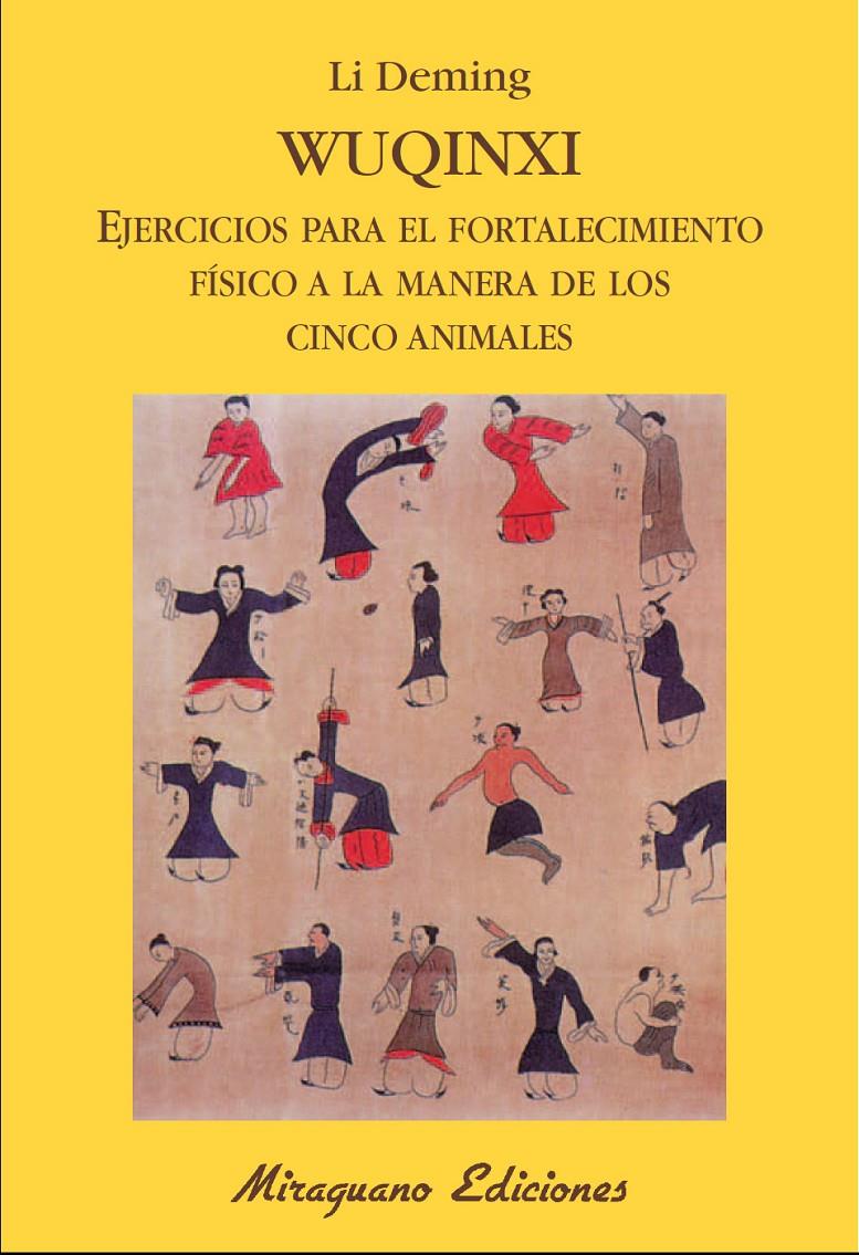 WUQINXI. EJERCICIOS PARA EL FORTALECIMIENTO FÍSICO A LA MANERA DE LOS CINCO ANIMALES | 9788478133949 | DEMING, LI | Galatea Llibres | Librería online de Reus, Tarragona | Comprar libros en catalán y castellano online