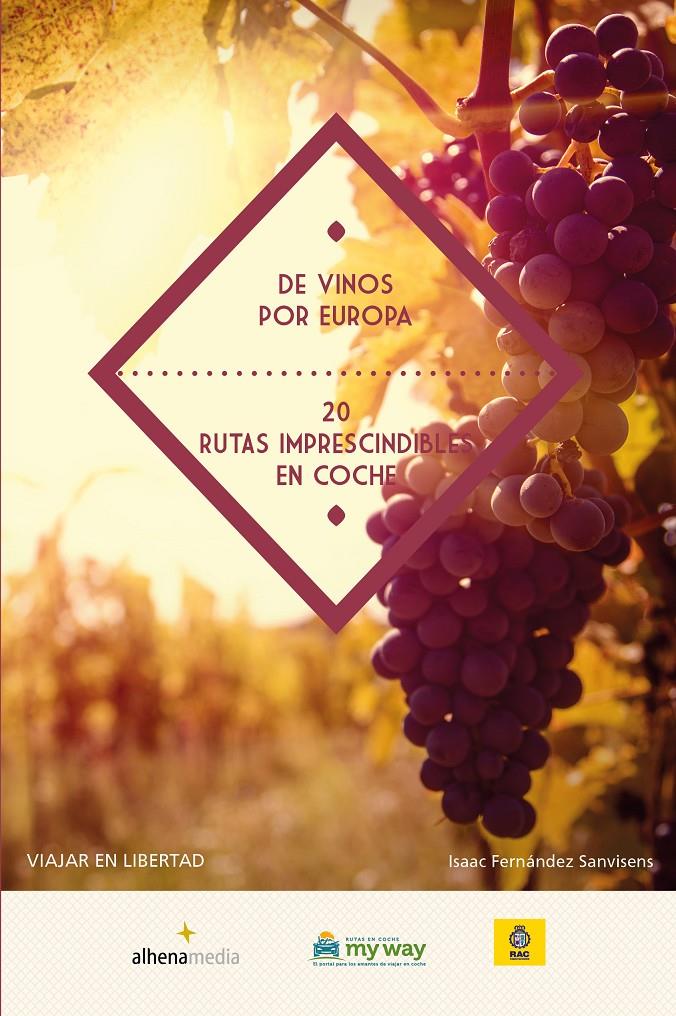 DE VINOS POR EUROPA. 20 RUTAS IMPRESCINDIBLES EN COCHE | 9788416395156 | FERNÁNDEZ SANVISENS, ISAAC | Galatea Llibres | Librería online de Reus, Tarragona | Comprar libros en catalán y castellano online