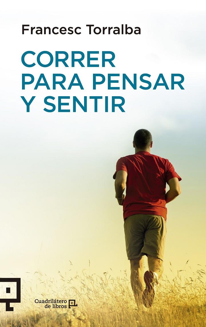 CORRER PARA PENSAR Y SENTIR | 9788416012435 | TORRALBA, FRANCESC | Galatea Llibres | Llibreria online de Reus, Tarragona | Comprar llibres en català i castellà online