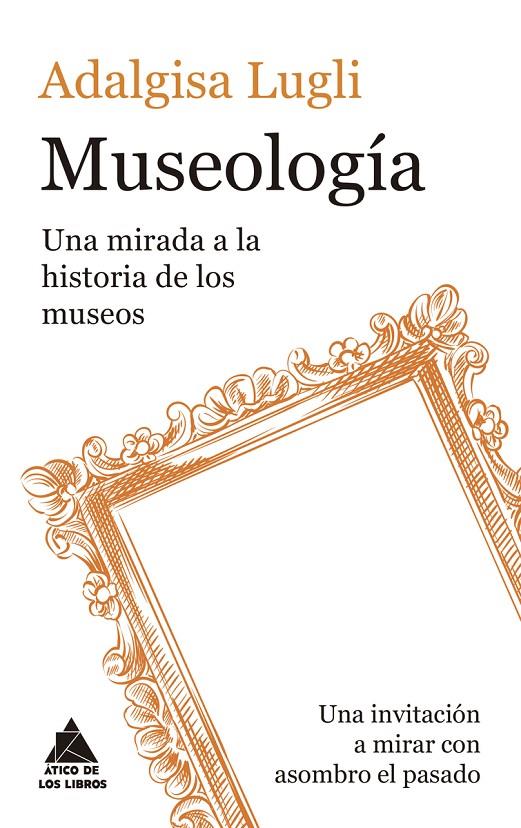 MUSEOLOGIA UNA MIRADA A LA HISTORIA DE LOS MUSEOS | 9791387592707 | LUGLI, ADALGISA | Galatea Llibres | Librería online de Reus, Tarragona | Comprar libros en catalán y castellano online