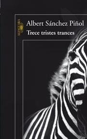 TRECE TRISTES TRANCES | 9788420422329 | SÁNCHEZ PIÑOL, ALBERT | Galatea Llibres | Llibreria online de Reus, Tarragona | Comprar llibres en català i castellà online