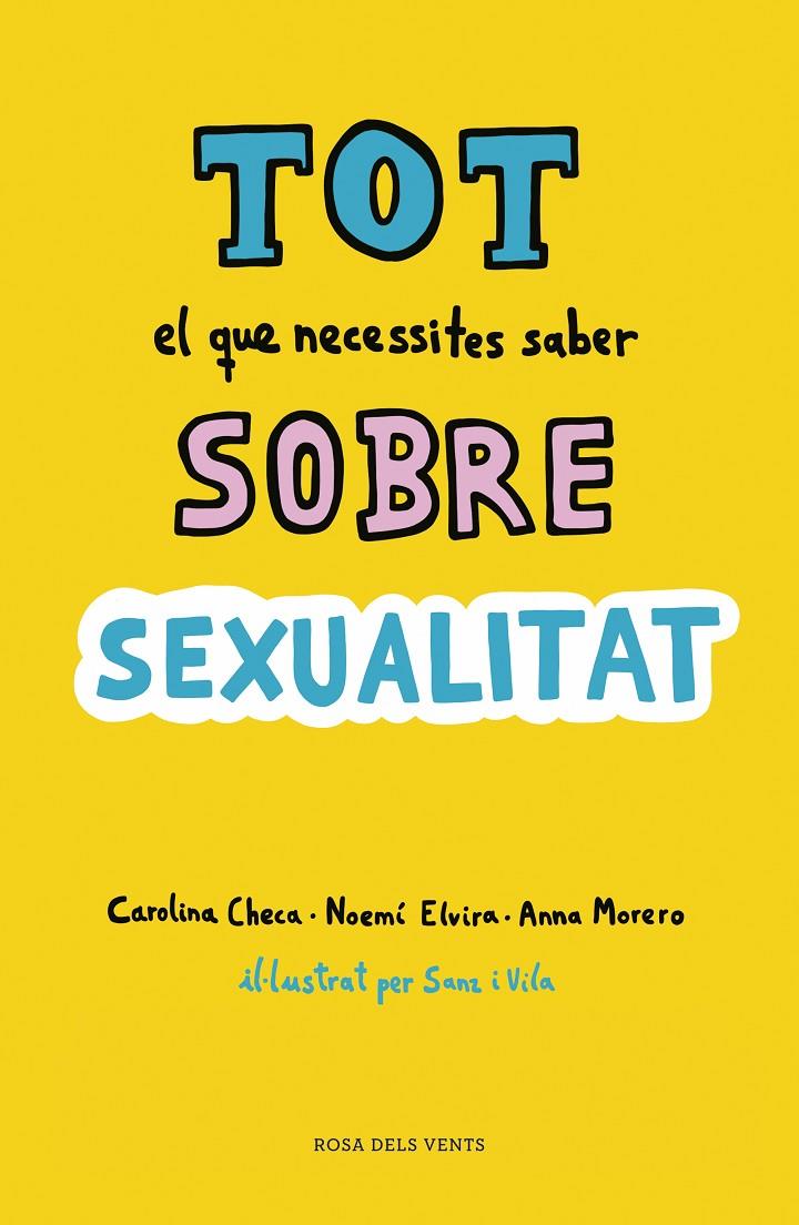 TOT EL QUE NECESSITES SABER SOBRE SEXUALITAT | 9788416930814 | CHECA, CAROLINA/ELVIRA, NOEMÍ/MORERO, ANNA | Galatea Llibres | Llibreria online de Reus, Tarragona | Comprar llibres en català i castellà online