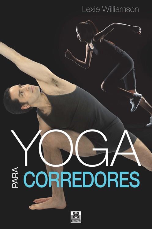 YOGA PARA CORREDORES | 9788499105130 | WILLIAMSON, LEXIE | Galatea Llibres | Llibreria online de Reus, Tarragona | Comprar llibres en català i castellà online