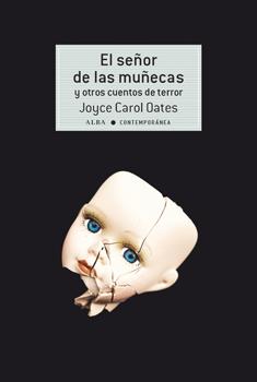 EL SEÑOR DE LAS MUÑECAS Y OTROS CUENTOS DE TERROR | 9788490653050 | OATES, JOYCE CAROL | Galatea Llibres | Librería online de Reus, Tarragona | Comprar libros en catalán y castellano online