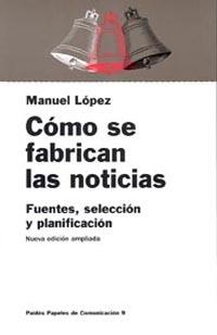 COMO SE FABRICAN LAS NOTICIAS     (DIP) | 9788449301520 | LOPEZ, MANUEL | Galatea Llibres | Llibreria online de Reus, Tarragona | Comprar llibres en català i castellà online