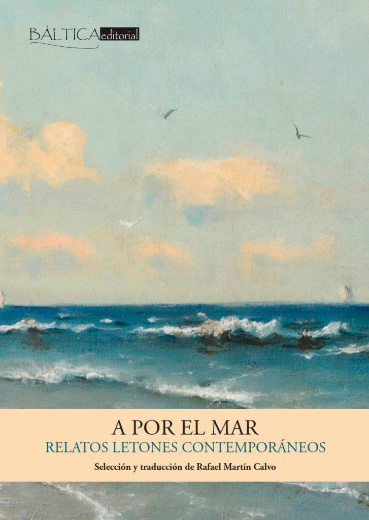 A POR EL MAR. RELATOS LETONES CONTEMPORÁNEOS | 9788412783001 | VV.AA. | Galatea Llibres | Llibreria online de Reus, Tarragona | Comprar llibres en català i castellà online