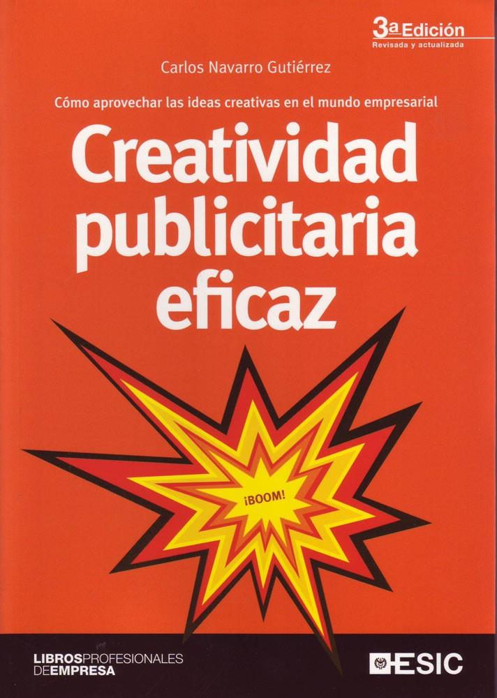 CREATIVIDAD PUBLICITARIA EFICAZCÓMO APROVECHAR LAS IDEAS CREATIVAS EN EL MUNDO E | 9788473566636 | NAVARRO GUTIÉRREZ, CARLOS | Galatea Llibres | Librería online de Reus, Tarragona | Comprar libros en catalán y castellano online