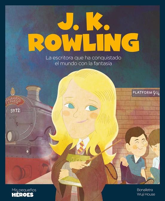 J.K. ROWLING. MIS PEQUEÑOS HEROES | 9788417822798 | HOUSE, WUJI | Galatea Llibres | Llibreria online de Reus, Tarragona | Comprar llibres en català i castellà online